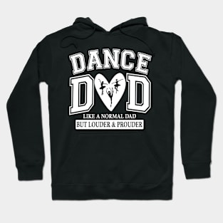 Dance Dad Like A Normal Dad But Louder And Prouder Hoodie